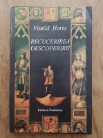 Vintila Horia - Recucerirea descoperirii