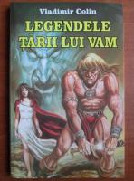 Vladimir Colin - Legendele Tarii lui Vam