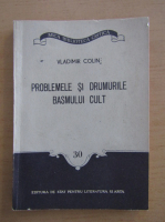 Vladimir Colin - Problemele si drumurile basmului cult