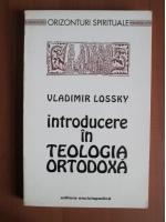 Vladimir Lossky - Introducere in teologia ortodoxa