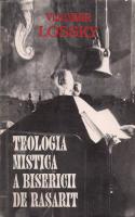 Vladimir Lossky - Teologia mistica a Bisericii de Rasarit