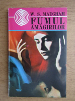 W. Somerset Maugham - Fumul amagirilor