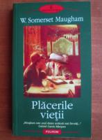 W. Somerset Maugham - Placerile vietii