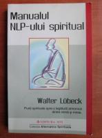 Walter Lubeck - Manualul NLP-ului spiritual