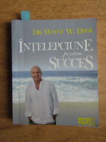Wayne W. Dyer - Intelepciune pentru succes 
