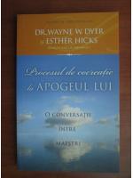 Wayne W. Dyer - Procesul de cocreatie la apogeul lui. O conversatie intre maestri