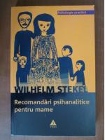 Wilhelm Stekel - Recomandari psihanalitice pentru mame