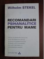 Wilhelm Stekel - Recomandari psihanalitice pentru mame