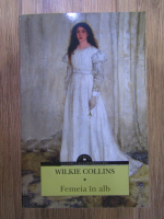 Wilkie Collins - Femeia in alb