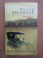 William Faulkner - Hotomanii. O reminiscenta