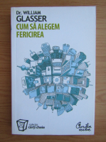 William Glasser - Cum sa alegem fericirea