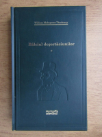 William Makepeace Thackeray - Balciul desertaciunilor (volumul 1)