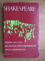 William Shakespeare - Henric al V-lea. Nevestele vesele din Windsor. Titus Andronicus