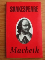 William Shakespeare - Macbeth. Tragedie in cinci acte