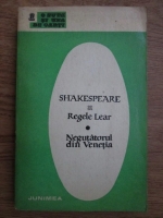 William Shakespeare - Regele Lear. Negutatorul din Venetia