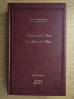 William Shakespeare - Richard al III-lea. Henric al VIII-lea