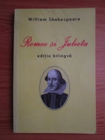 William Shakespeare - Romeo si Julieta. Editie bilingva