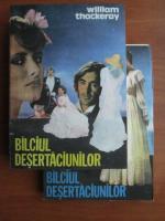 William Thackeray - Balciul desertaciunilor (2 volume)