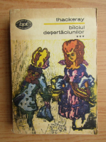 William Thackeray - Balciul desertaciunilor (volumul 3)