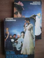 William Trackeray - Balciul desertaciunilor (2 volume)