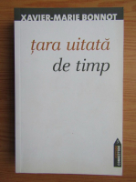 Xavier-Marie Bonnot - Tara uitata de timp