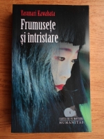 Yasunari Kawabata - Frumusete si intristare