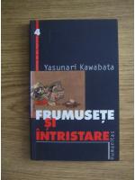 Yasunari Kawabata - Frumusete si intristare 