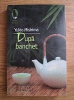 Yukio Mishima - Dupa banchet