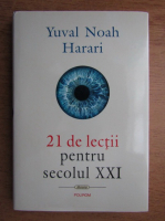 Yuval Noah Harari - 21 de lectii pentru secolul XXI