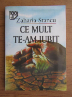 Zaharia Stancu - Ce mult te-am iubit