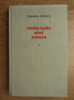 Zaharia Stancu - Radacinile sunt amare (volumul 1)