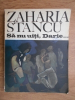 Zaharia Stancu - Sa nu uiti, Darie