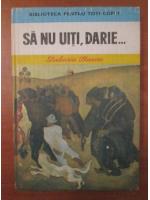 Zaharia Stancu - Sa nu uiti, Darie...