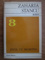 Zaharia Stancu - Scrieri. Jocul cu moartea. Padurea nebuna (volumul 8)