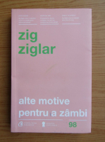 Zig Ziglar - Alte motive pentru a zambi