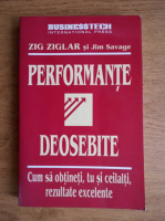 Zig Ziglar - Performante deosebite. Cum sa obtineti, tu si ceilalti, rezultate deosebite