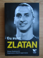 Zlatan Ibrahimovic, David Lagercrantz - Eu sunt Zlatan