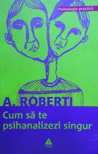 A. Roberti - Cum sa te psihanalizezi singur