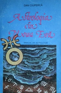 Dan Ciuperca - Astrologia in Noua Era