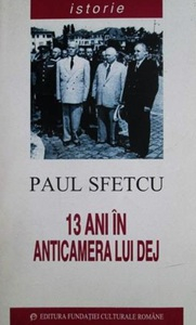 Paul Sfetcu - 13 ani in anticamera lui Dej